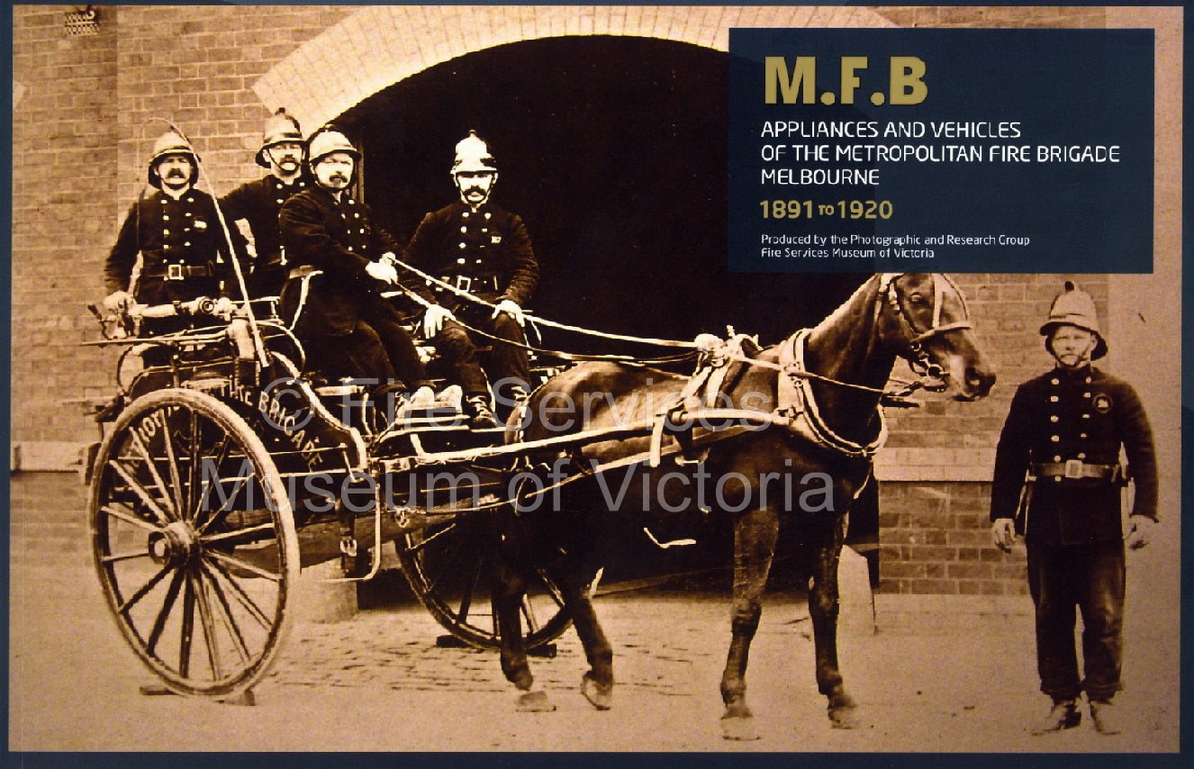 Appliances And Vehicles Of The Metropolitan Fire Brigade Melbourne 1891 to 1920
